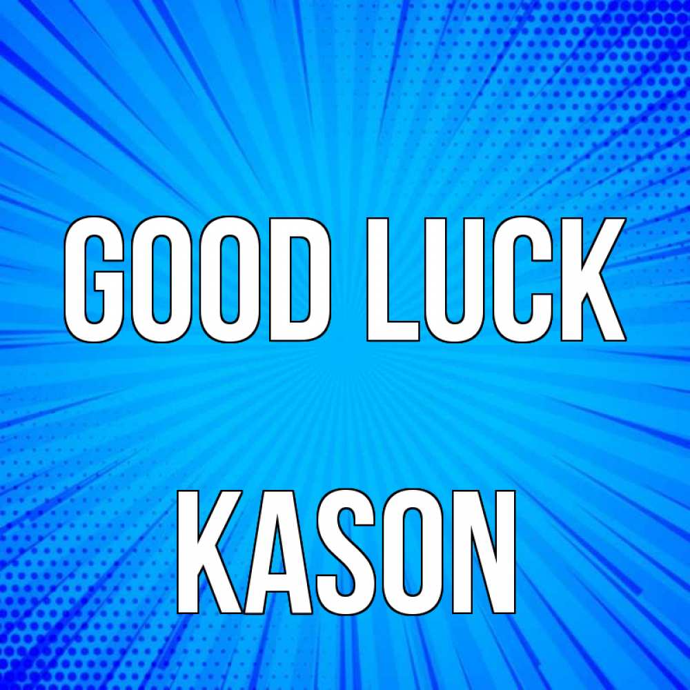 Greetings card с именем, Kason Good luck на удачу Greetings with text for free download 