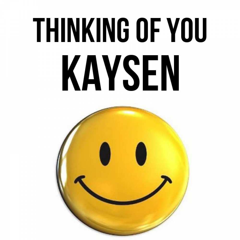 Greetings card с именем, Kaysen Thinking of you создать открытку с подписью своими руками Greetings with text for free download 