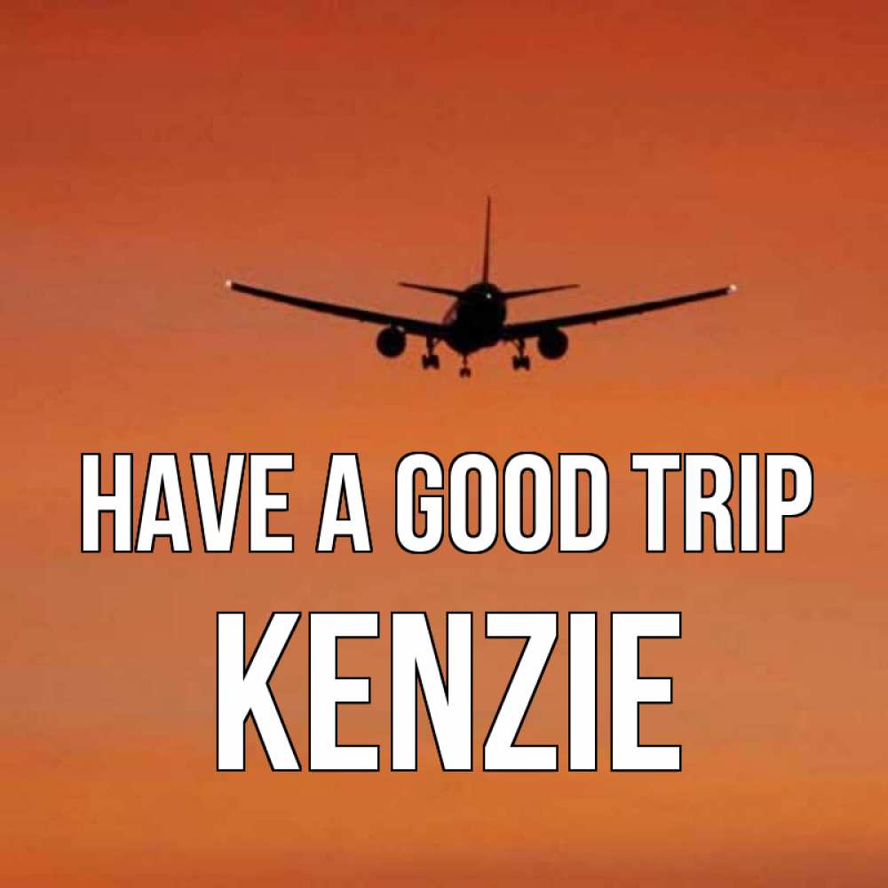 Greetings card с именем, Kenzie Have a good trip силуэт самолета Greetings with text for free download 