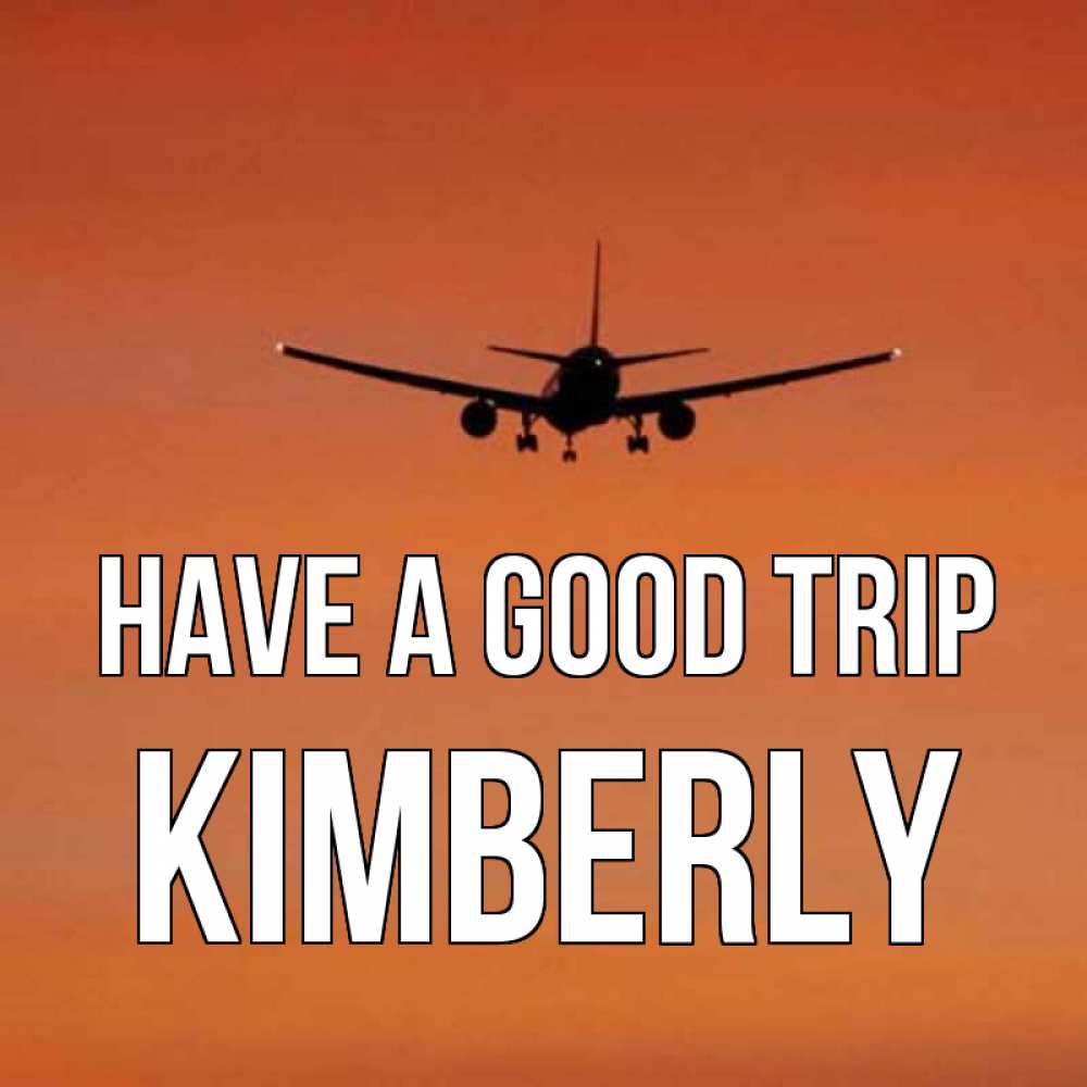 Greetings card с именем, Kimberly Have a good trip силуэт самолета Greetings with text for free download 