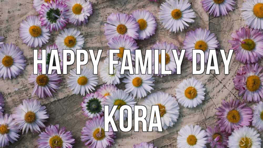 Greetings card с именем, Kora happy family day с днем семьи Greetings with text for free download 