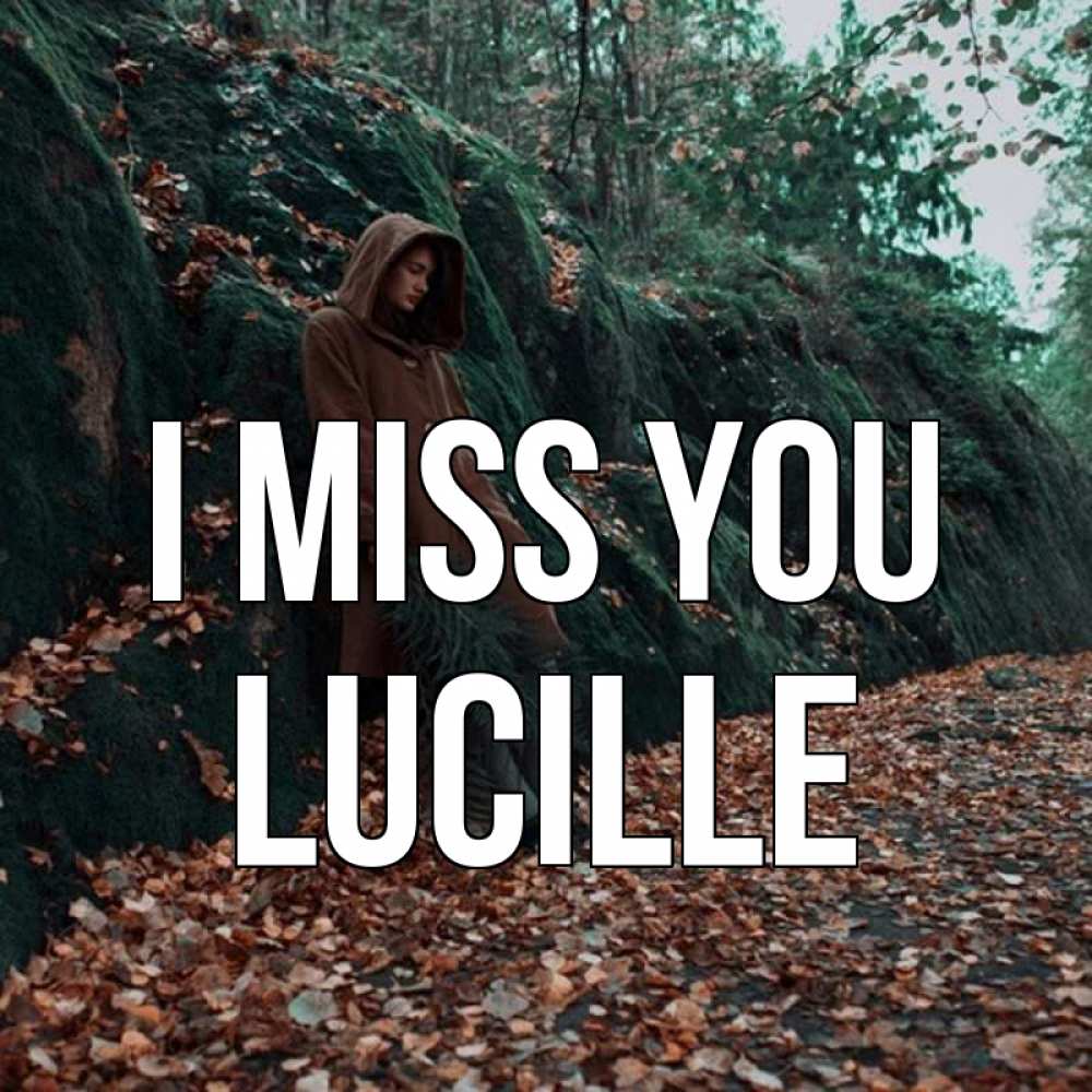 Greetings card с именем, Lucille I miss you скука 1 Greetings with text for free download 