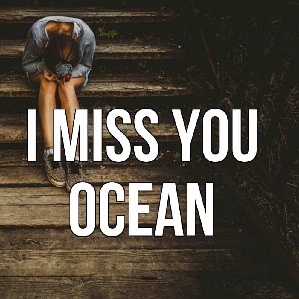 Greetings card с именем, Ocean I miss you грущу Greetings with text for free download 