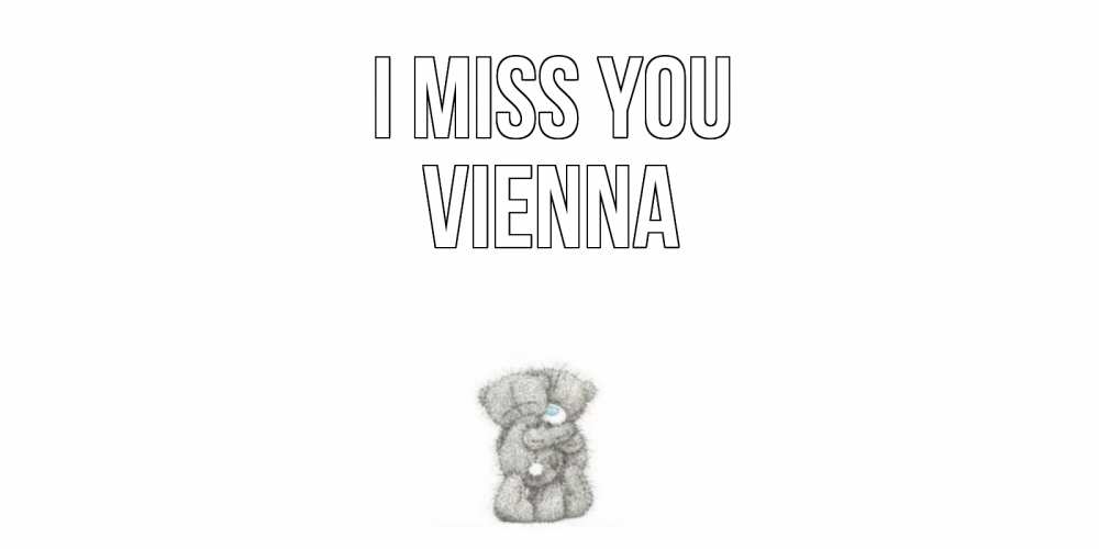 Greetings card с именем, Vienna I miss you мишки Greetings with text for free download 