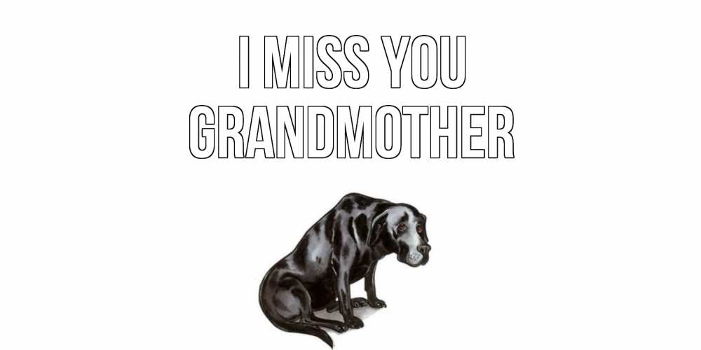 Greetings card с именем, grandmother I miss you я по тебе скучаю открытка с собакой Greetings with text for free download 