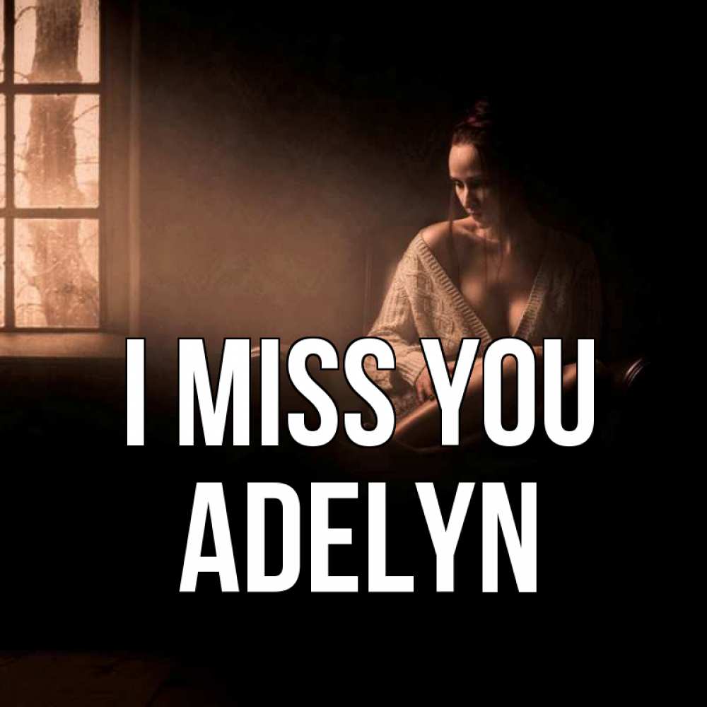 Greetings card с именем, Adelyn I miss you приходи в гости ко мне Greetings with text for free download 