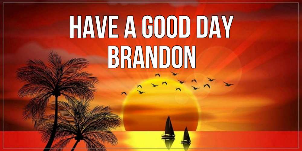 Greetings card с именем, Brandon Have a good day открытки с пожеланиями хорошего дня Greetings with text for free download 