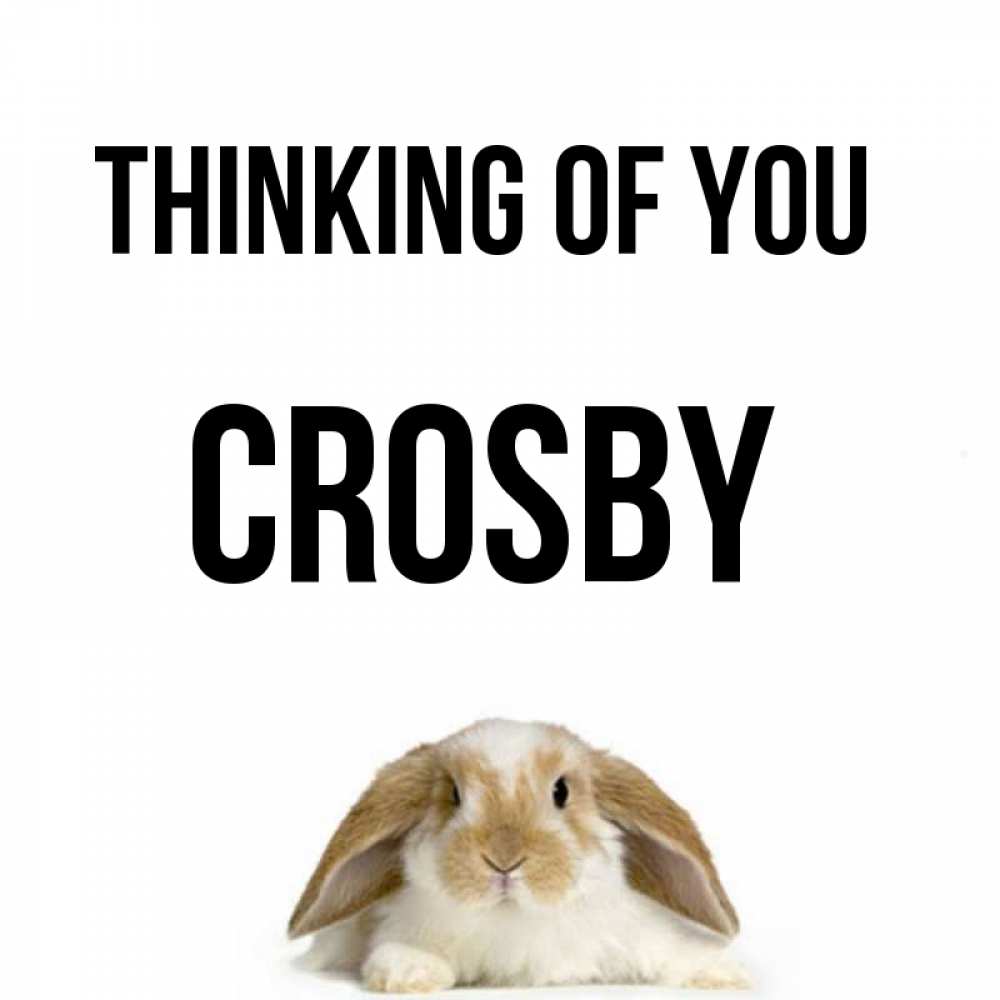 Greetings card с именем, Crosby Thinking of you подписать своими руками онлайн Greetings with text for free download 