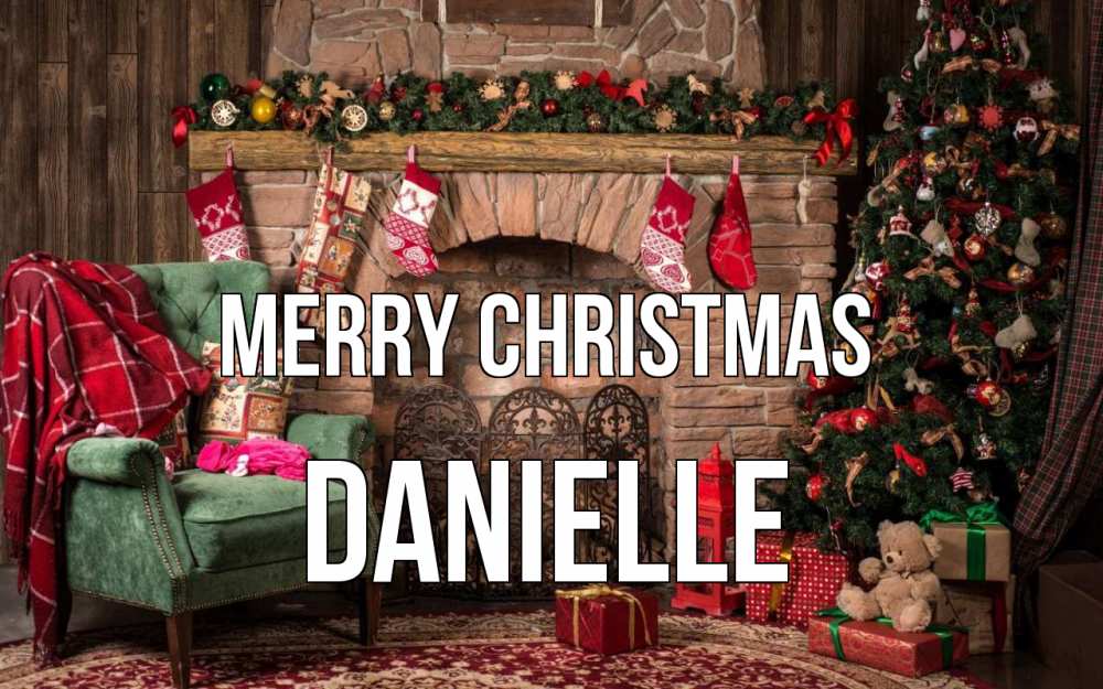 Greetings card с именем, Danielle Merry Christmas рождество, камин, ель Greetings with text for free download 