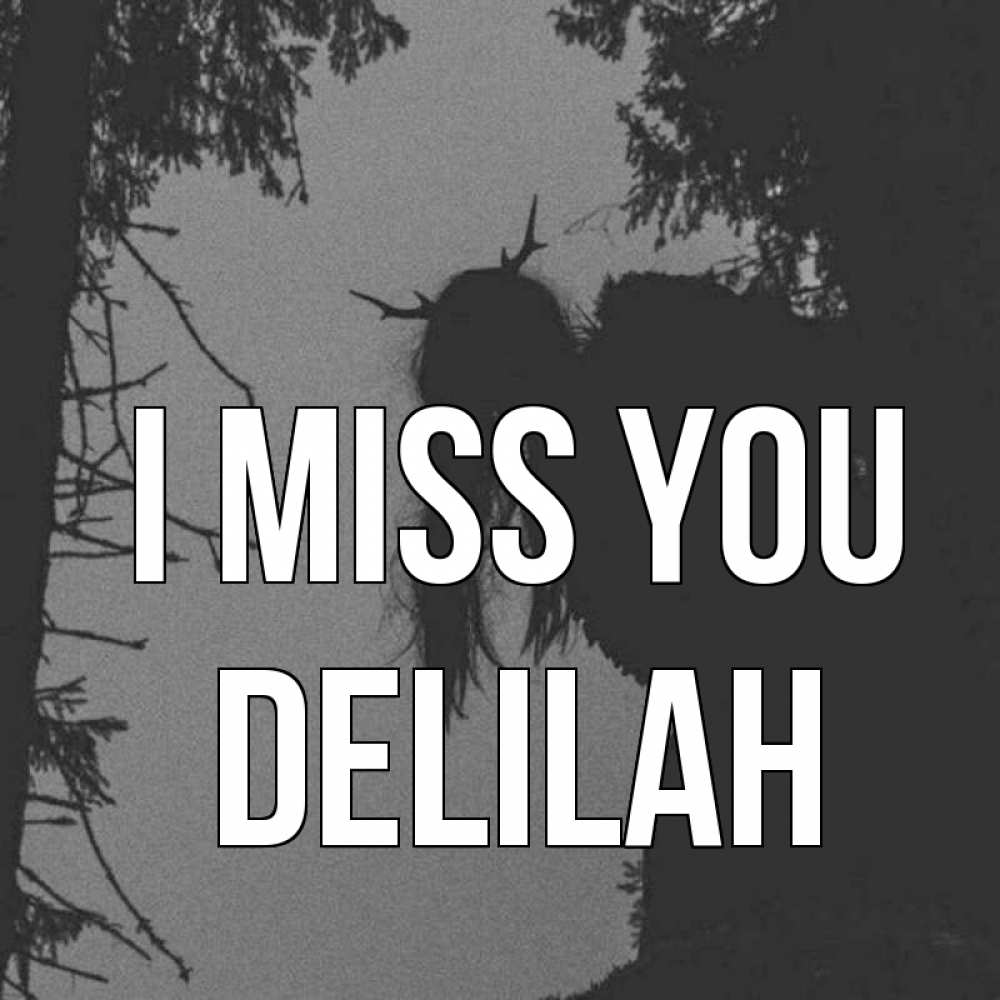 Greetings card с именем, Delilah I miss you пугаю Greetings with text for free download 