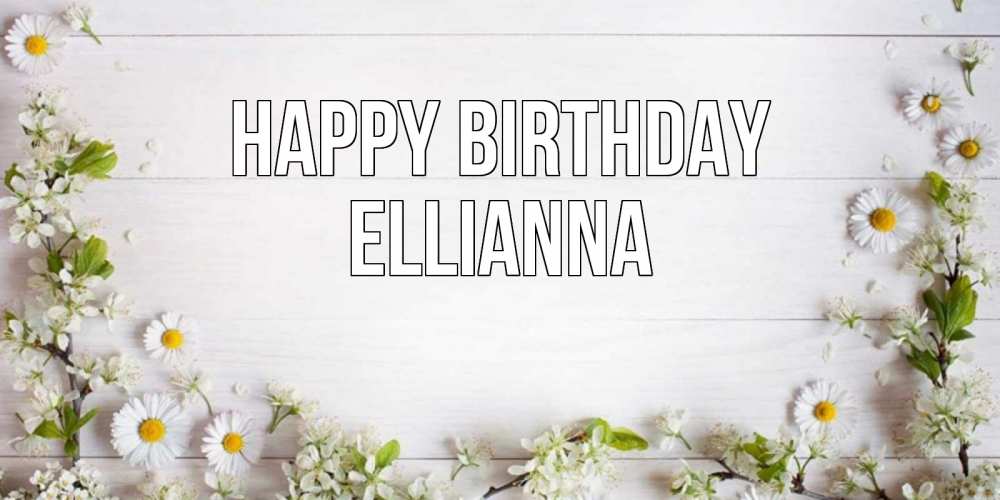 Greetings card с именем, Ellianna Happy Birthday Воздушные шары Greetings with text for free download 