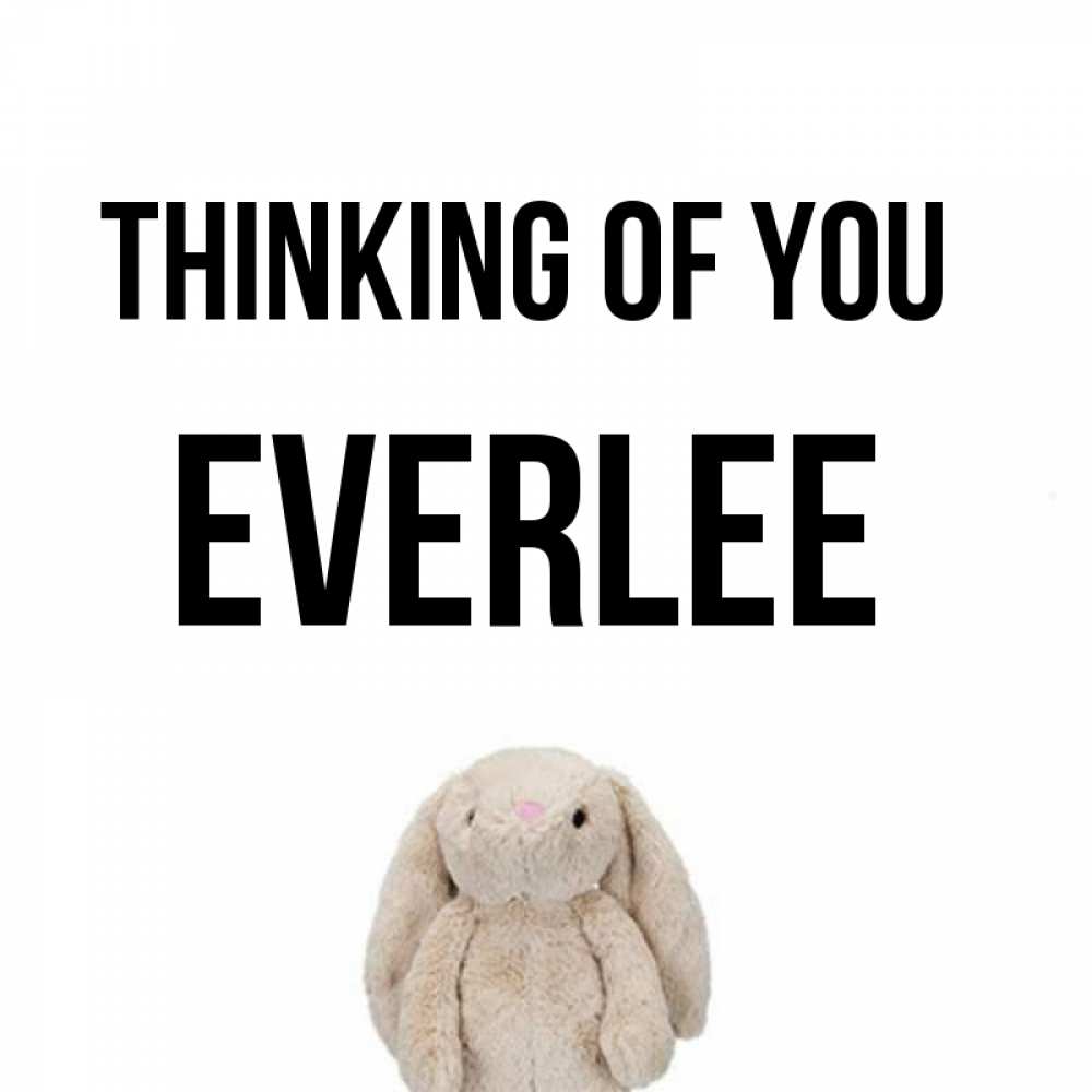 Greetings card с именем, Everlee Thinking of you открытки с текстами и подписями Greetings with text for free download 