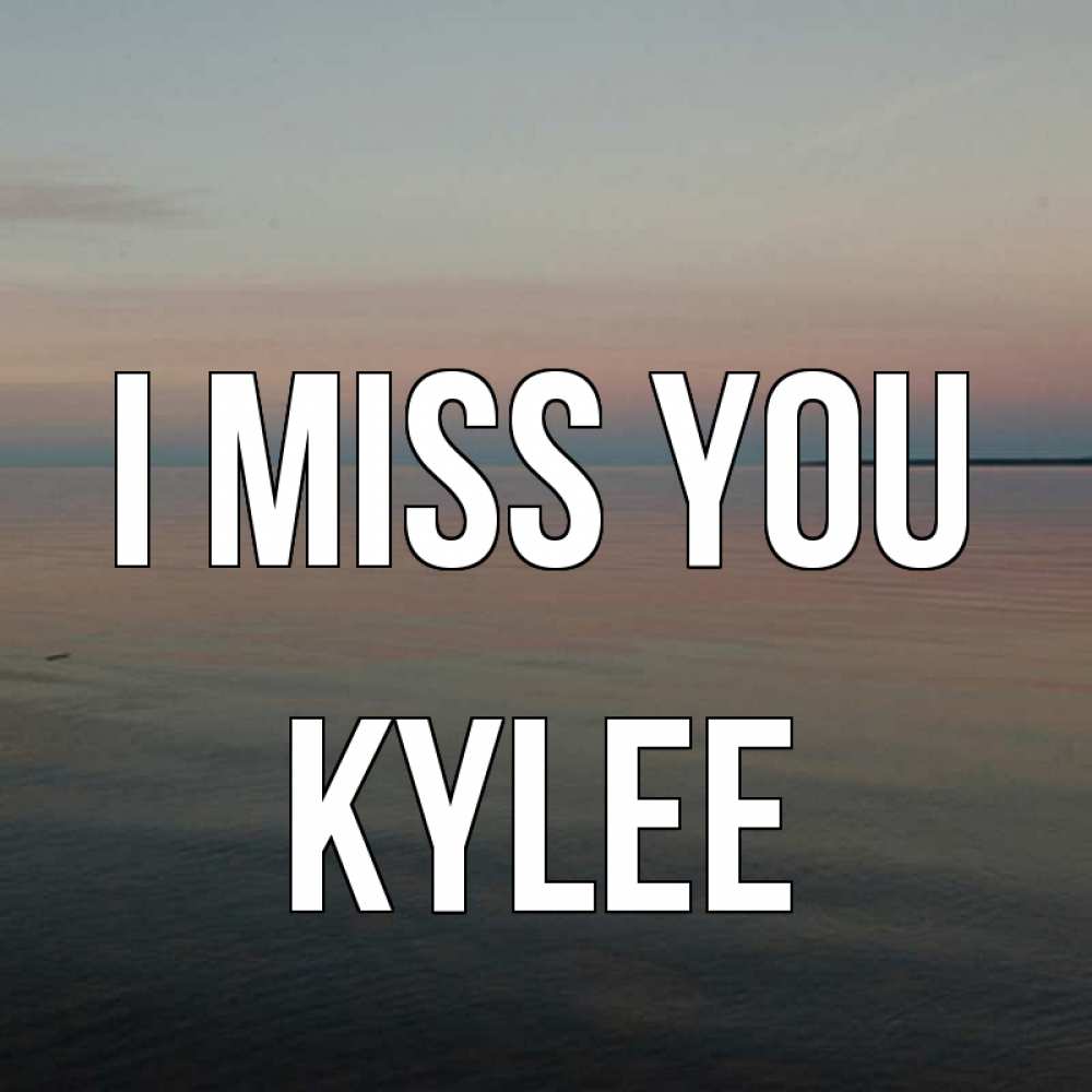 Greetings card с именем, Kylee I miss you пусто Greetings with text for free download 