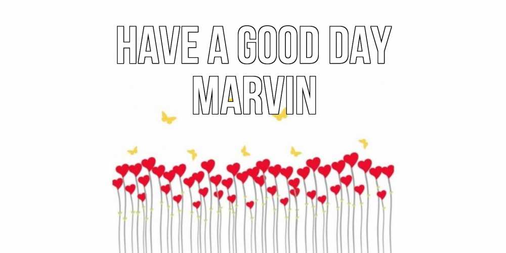 Greetings card с именем, Marvin Have a good day открытка отличного дня с сердечками Greetings with text for free download 
