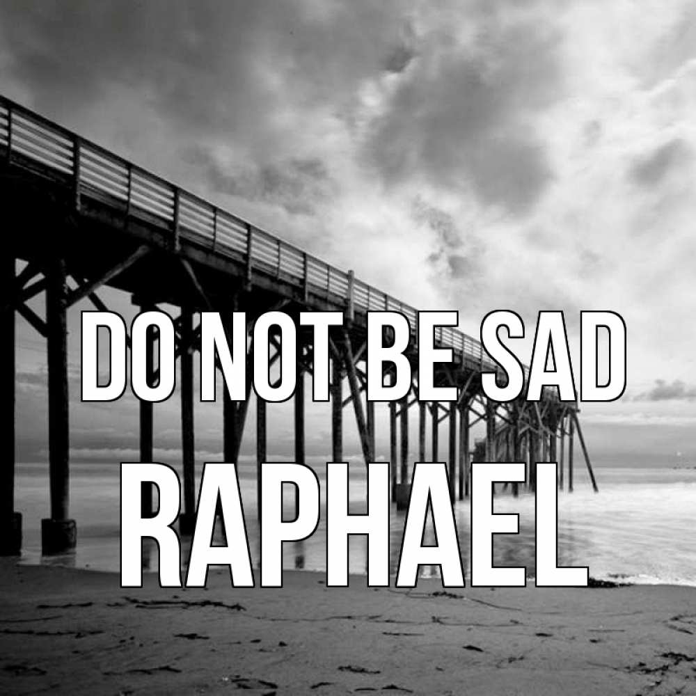 Greetings card с именем, Raphael Do not be sad вода и пляж под мостом Greetings with text for free download 