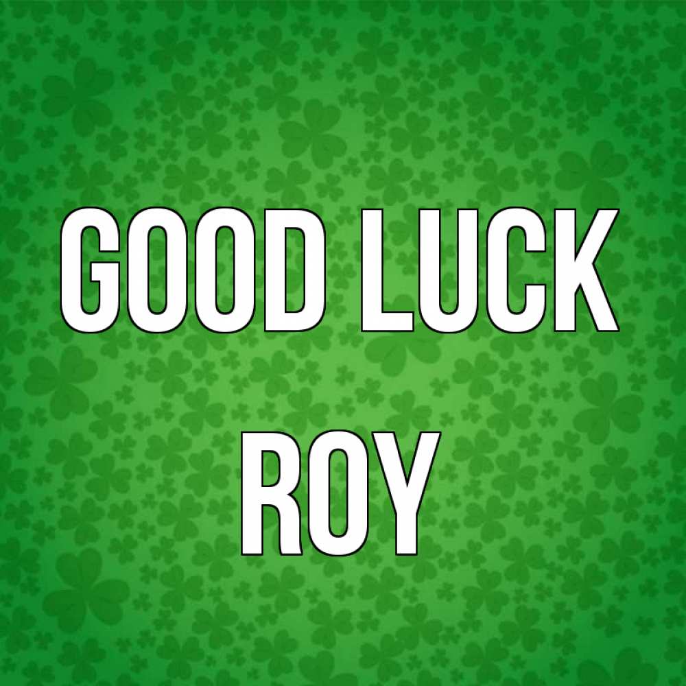 Greetings card с именем, Roy Good luck много листочков на удачу Greetings with text for free download 