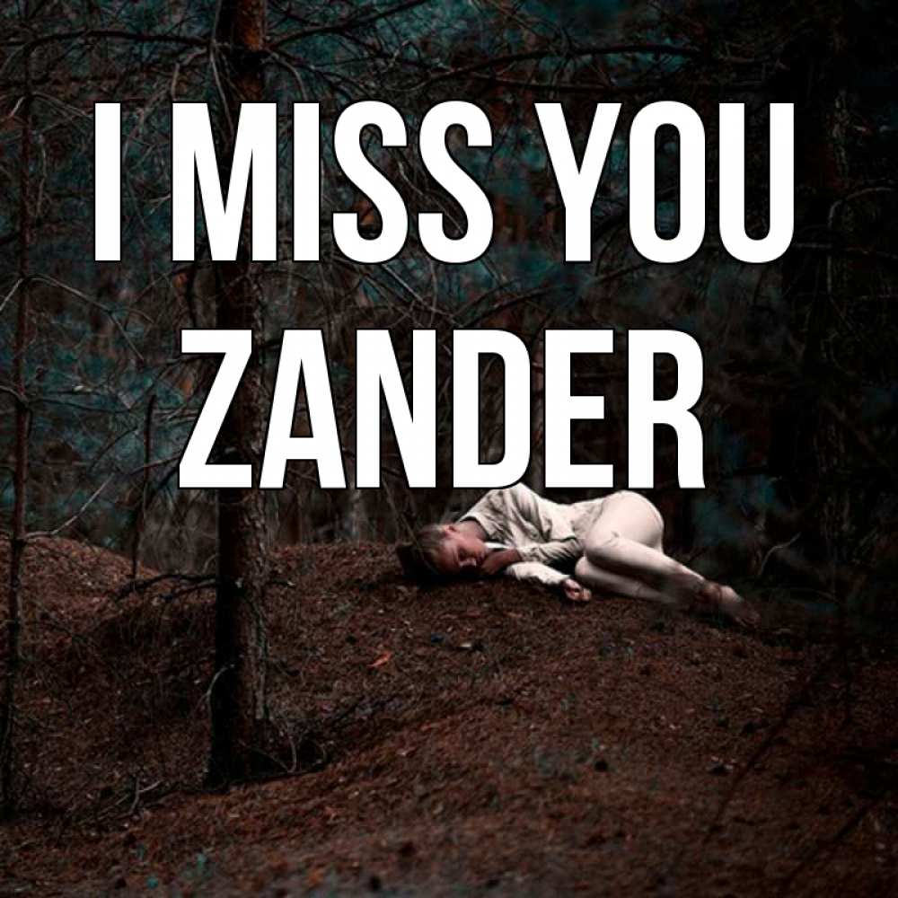 Greetings card с именем, Zander I miss you очень Greetings with text for free download 