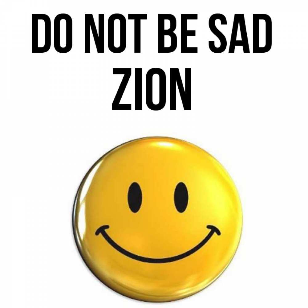 Greetings card с именем, Zion Do not be sad триде смайл Greetings with text for free download 