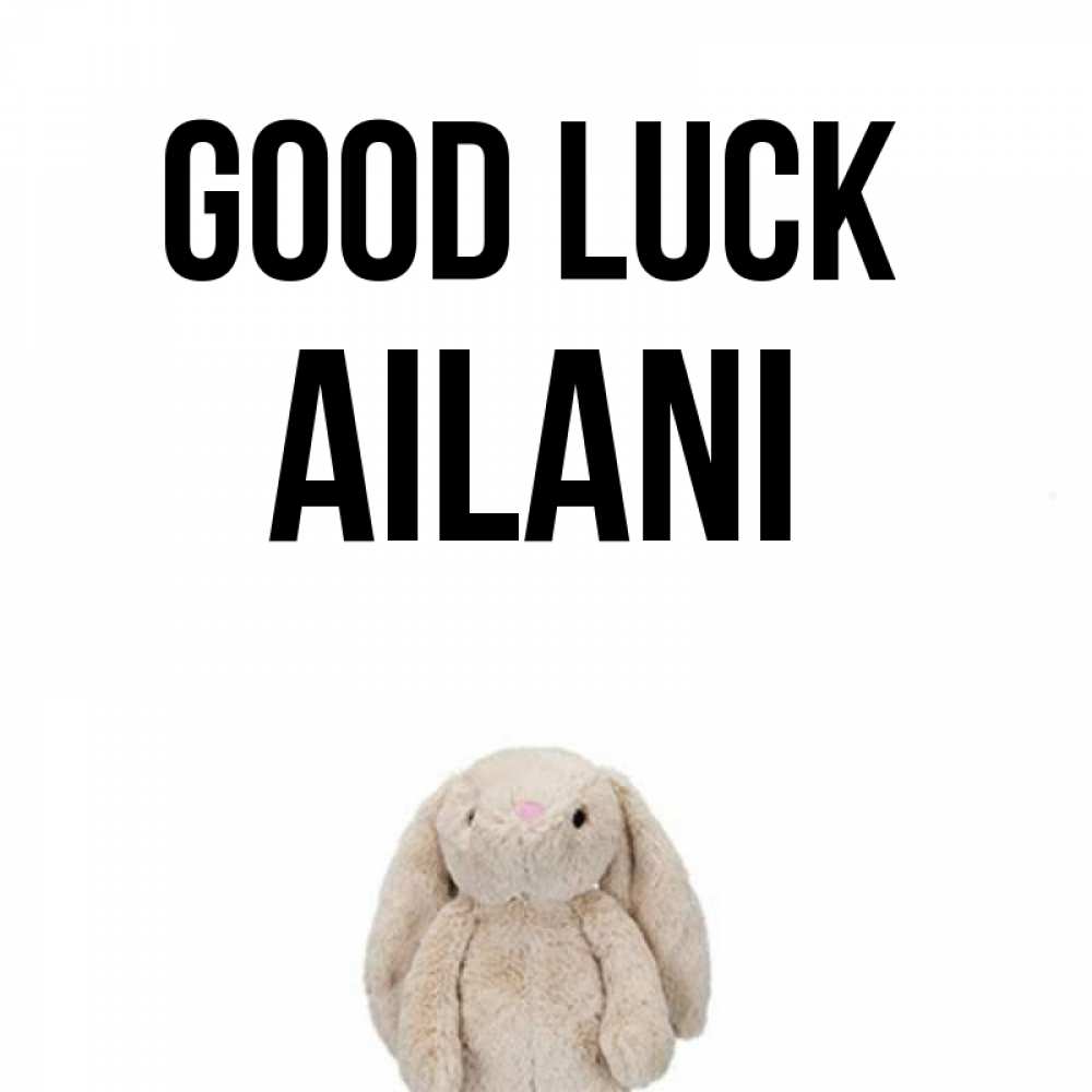 Greetings card с именем, Ailani Good luck сайт создаватель открыток Greetings with text for free download 
