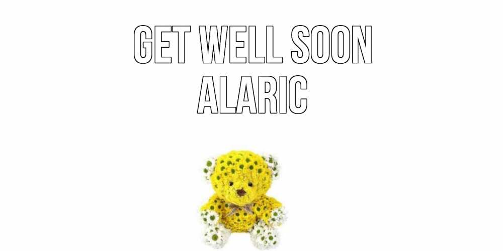 Greetings card с именем, Alaric Get well soon мишка Greetings with text for free download 