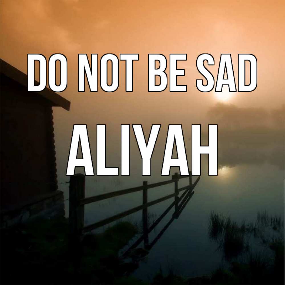 Greetings card с именем, Aliyah Do not be sad дом у озера Greetings with text for free download 