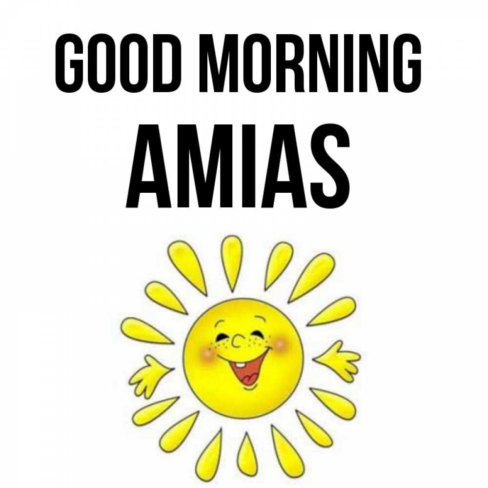 Greetings card с именем, Amias Good morning улыбка Greetings with text for free download 