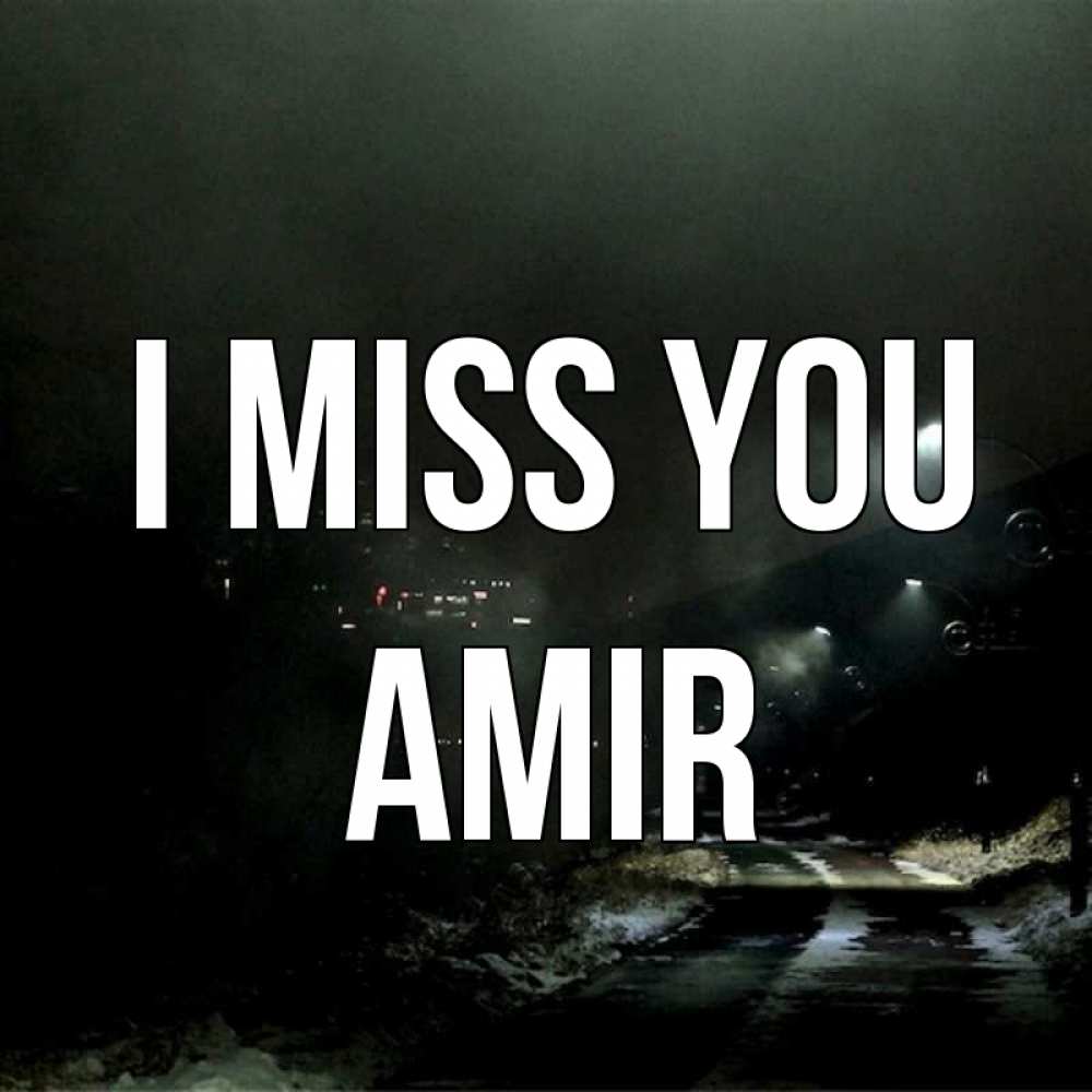 Greetings card с именем, Amir I miss you окраина города Greetings with text for free download 