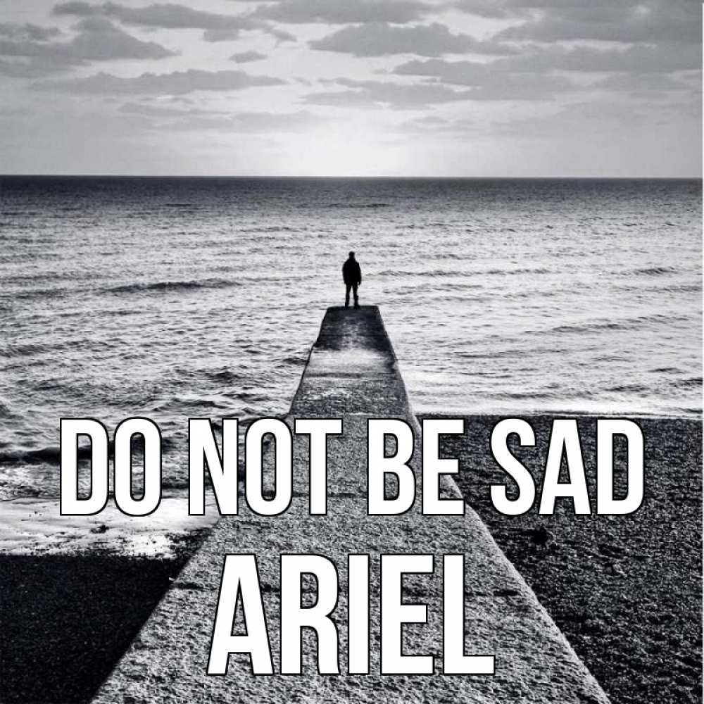 Greetings card с именем, Ariel Do not be sad море Greetings with text for free download 