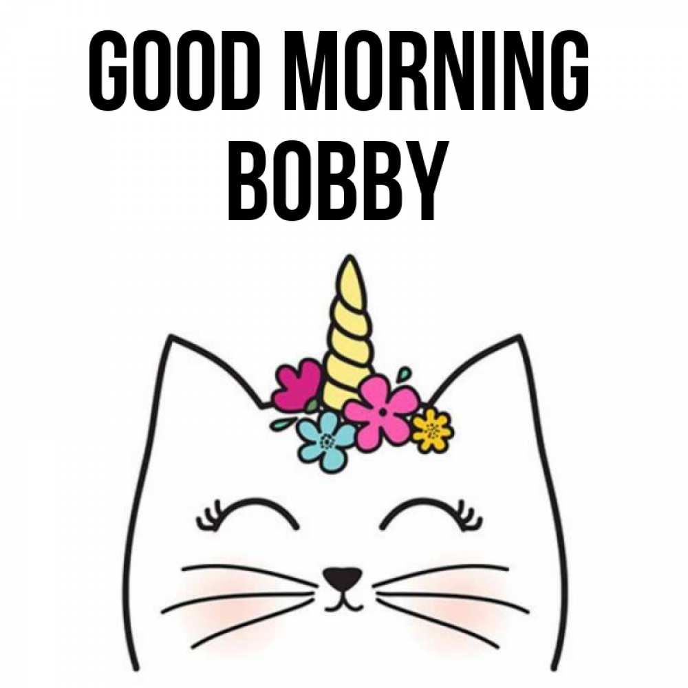 Greetings card с именем, Bobby Good morning утречко Greetings with text for free download 