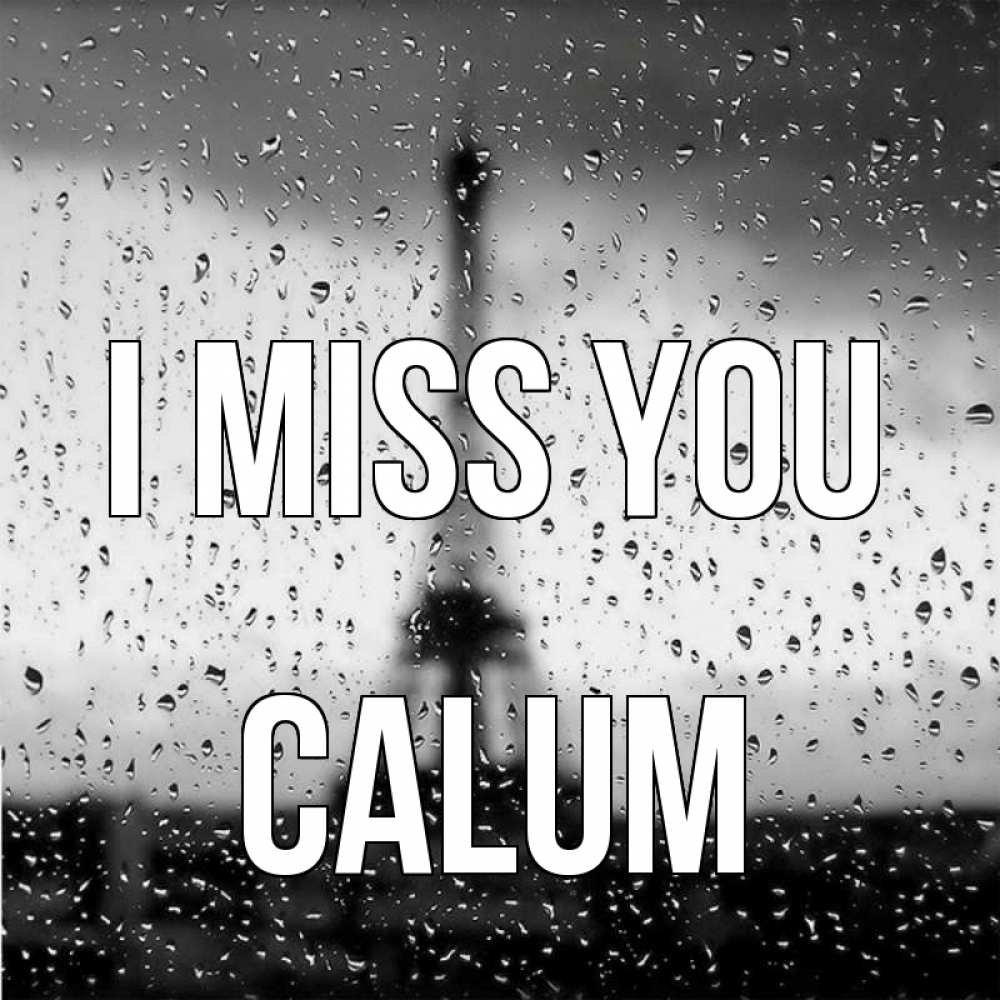 Greetings card с именем, Calum I miss you башня Greetings with text for free download 
