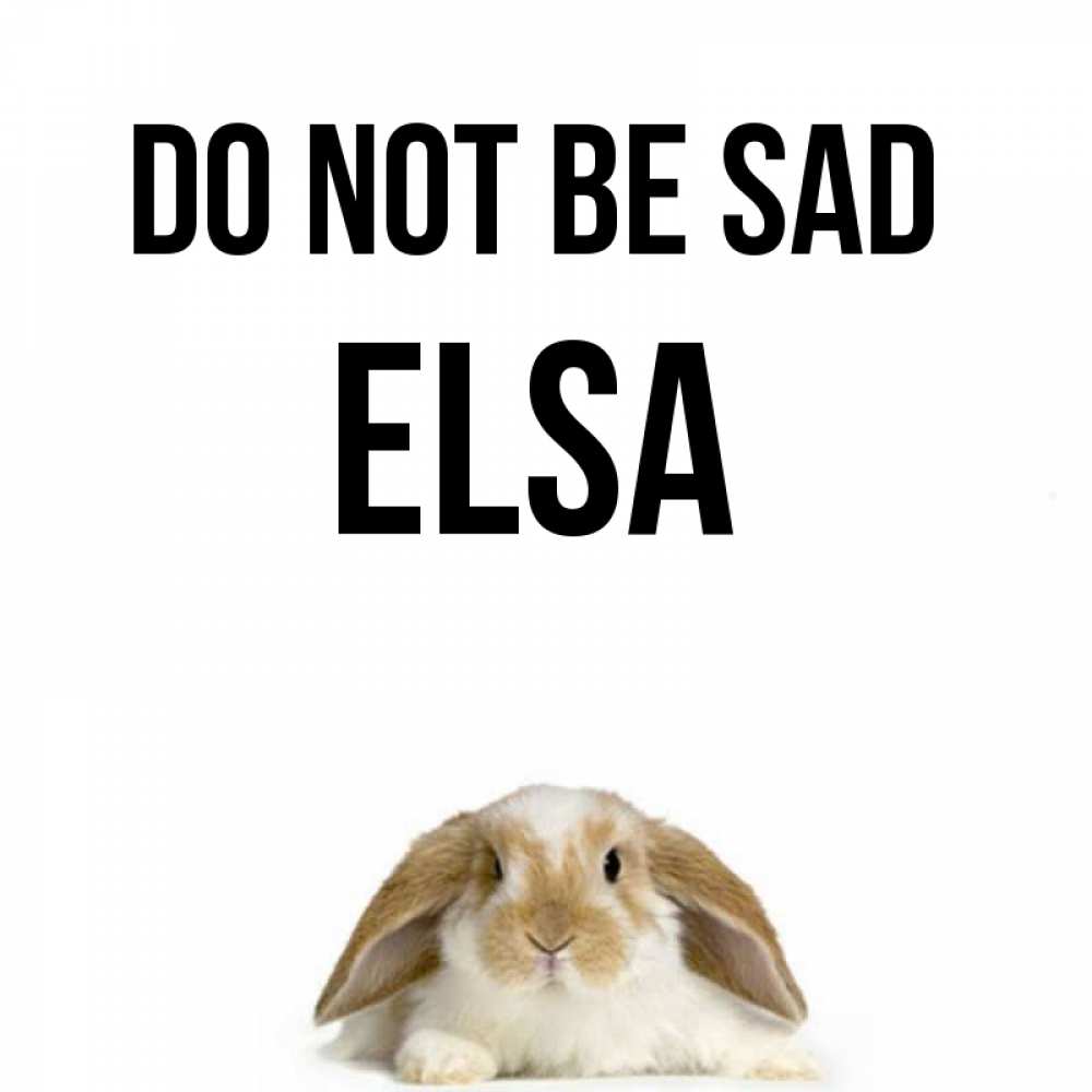 Greetings card с именем, Elsa Do not be sad коричнево белый заяц с большими ушками Greetings with text for free download 