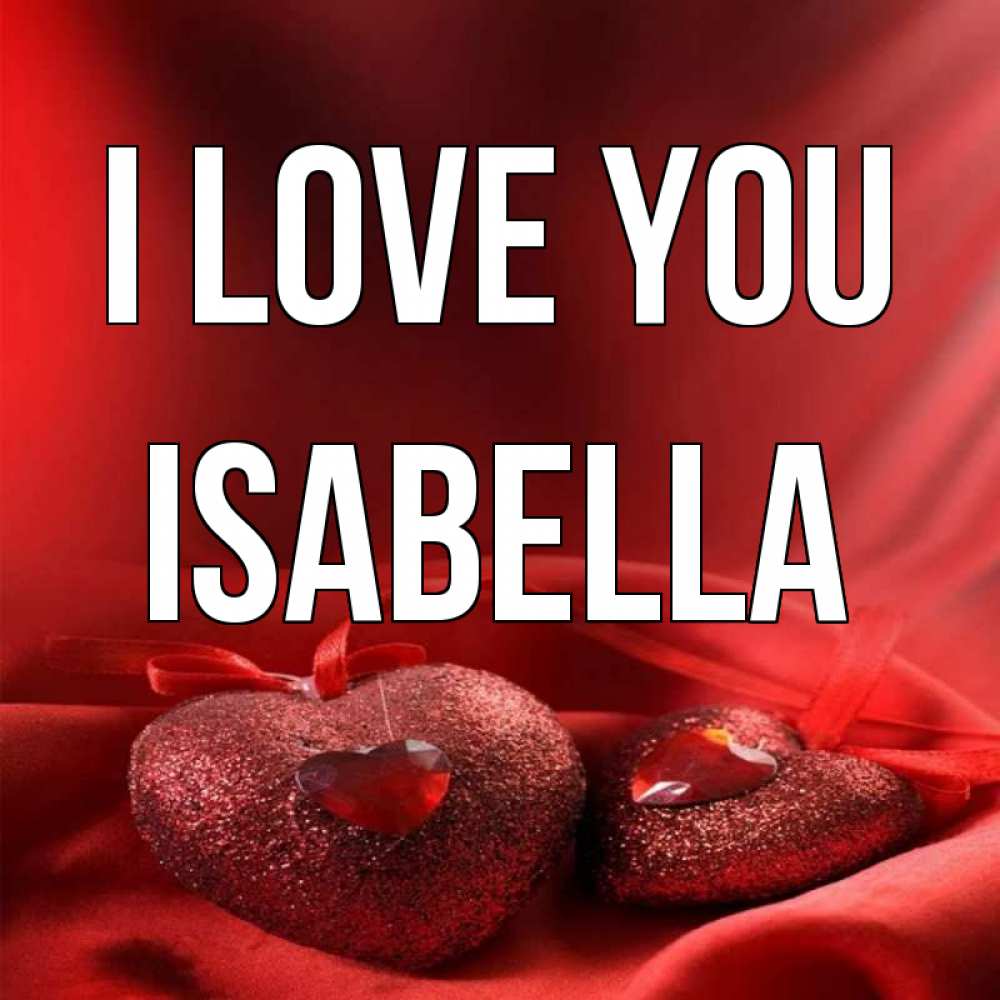 Greetings card с именем, Isabella I love you с лентами Greetings with text for free download 