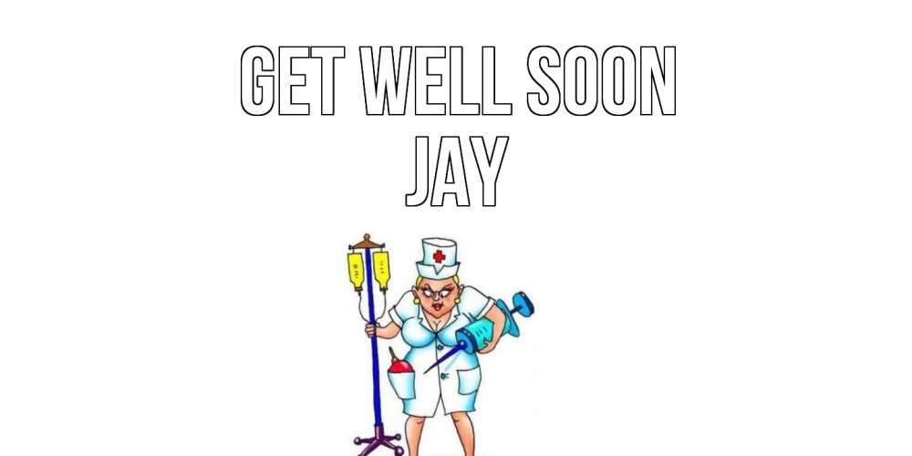 Greetings card с именем, Jay Get well soon медсестра Greetings with text for free download 