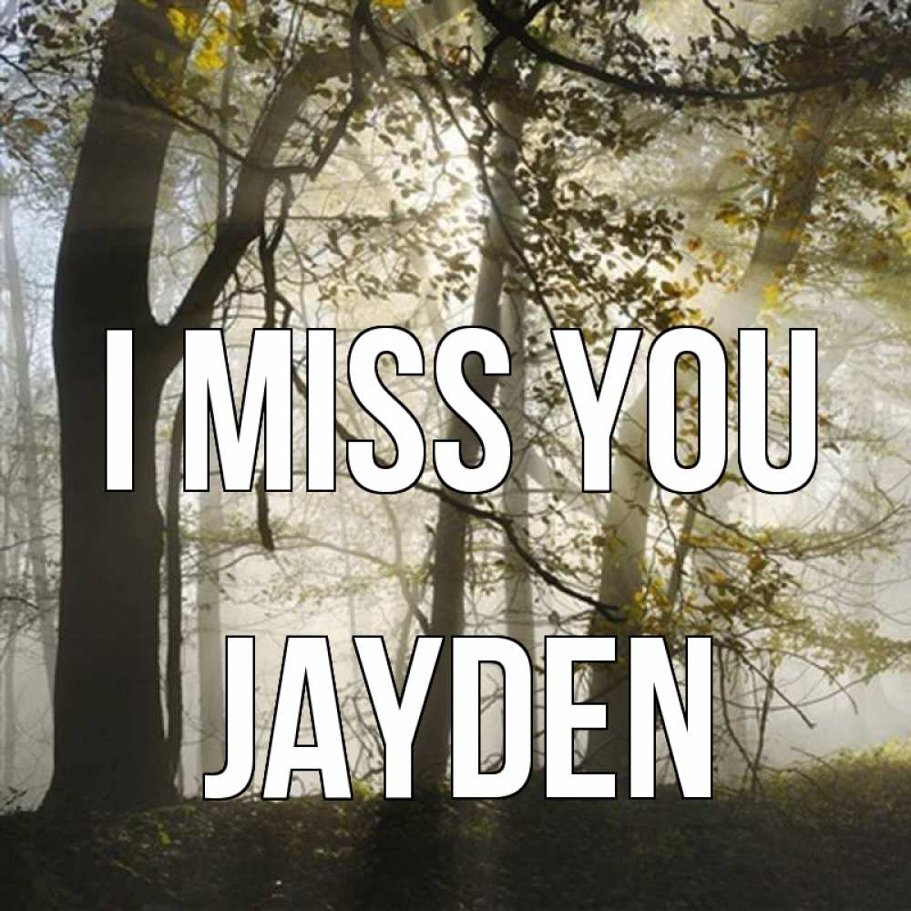 Greetings card с именем, Jayden I miss you грустно Greetings with text for free download 