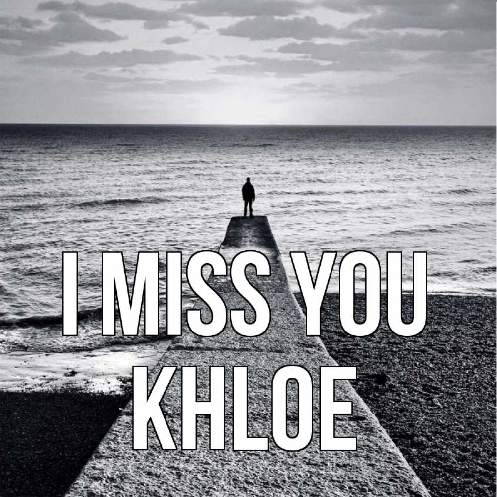 Greetings card с именем, Khloe I miss you скучашки Greetings with text for free download 