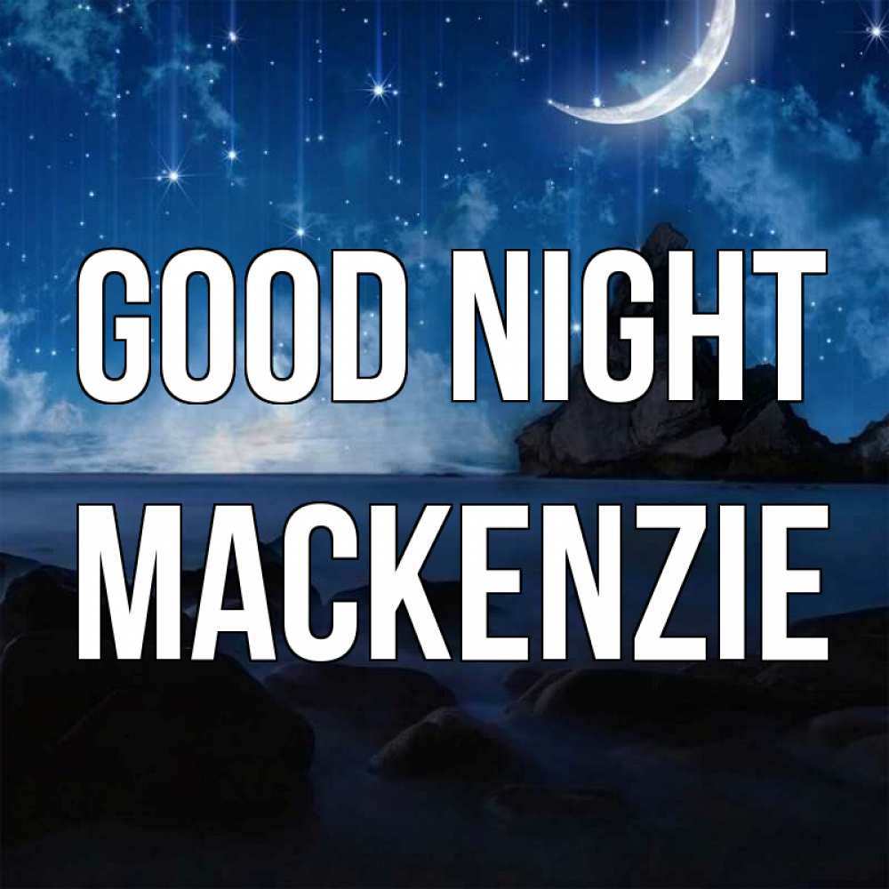 Greetings card с именем, Mackenzie Good night море Greetings with text for free download 