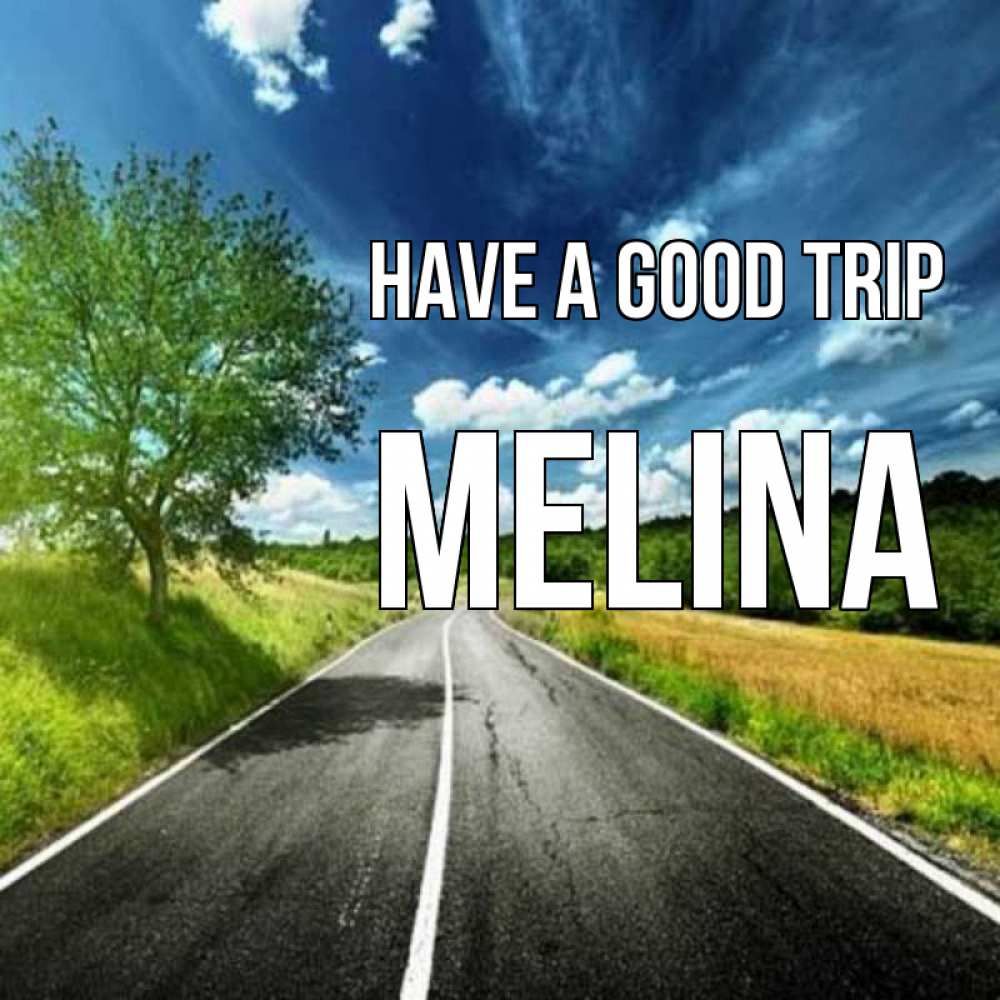 Greetings card с именем, Melina Have a good trip яркие деревья и небо Greetings with text for free download 