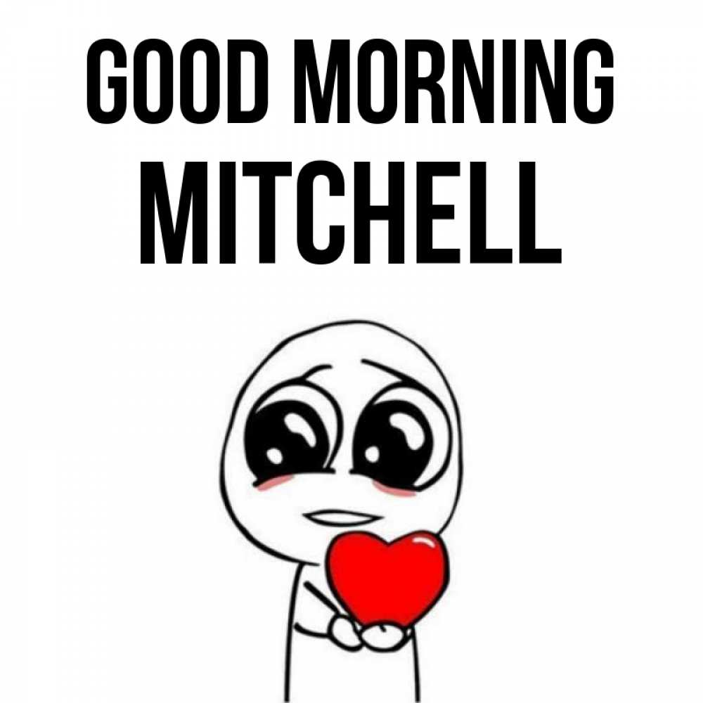 Greetings card с именем, Mitchell Good morning позитивные открытки Greetings with text for free download 