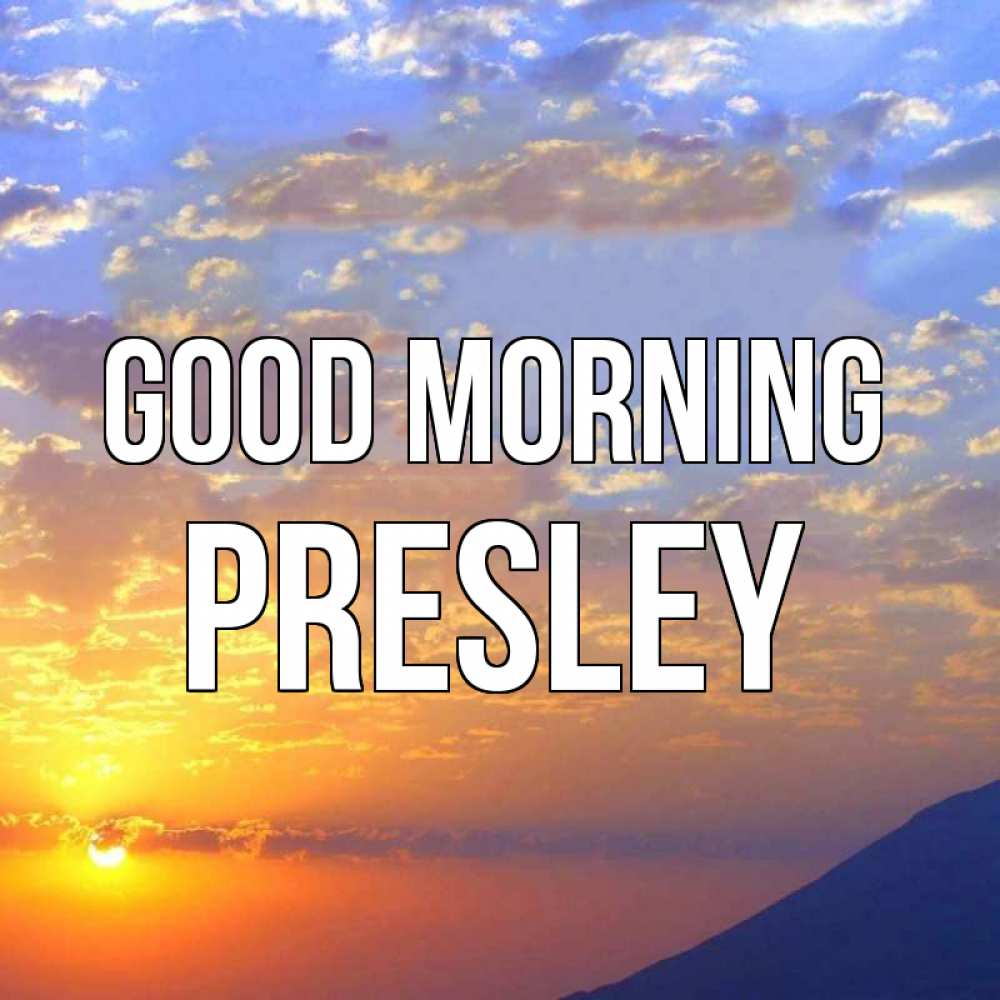 Greetings card с именем, Presley Good morning облака и солнце Greetings with text for free download 