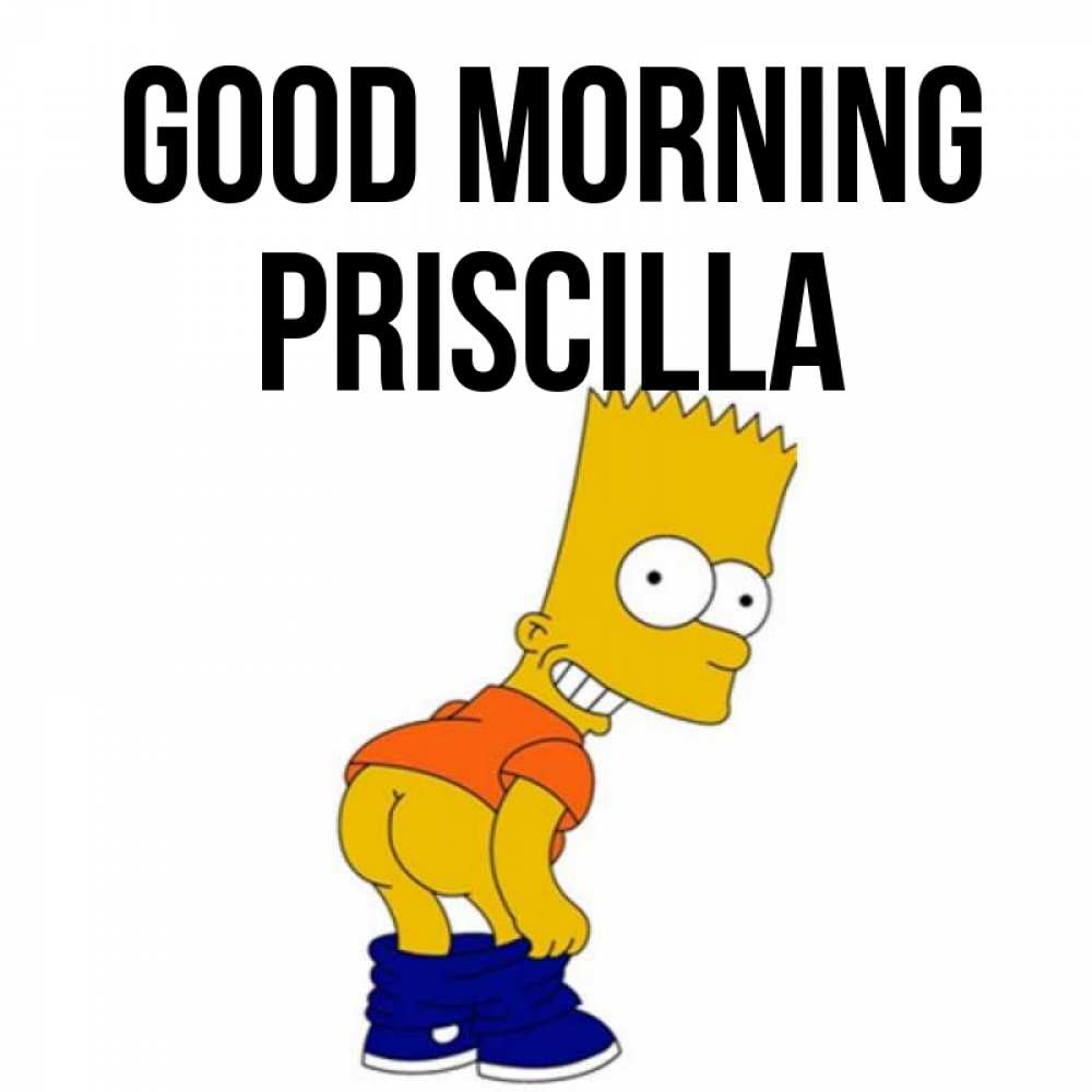 Greetings card с именем, Priscilla Good morning Открытки с Симпсонами Greetings with text for free download 