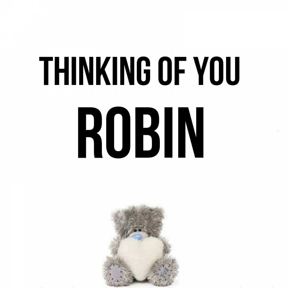 Greetings card с именем, Robin Thinking of you тедди с сердечком для любимой Greetings with text for free download 