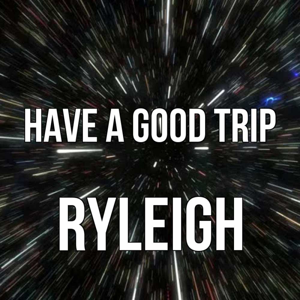 Greetings card с именем, Ryleigh Have a good trip туннель Greetings with text for free download 