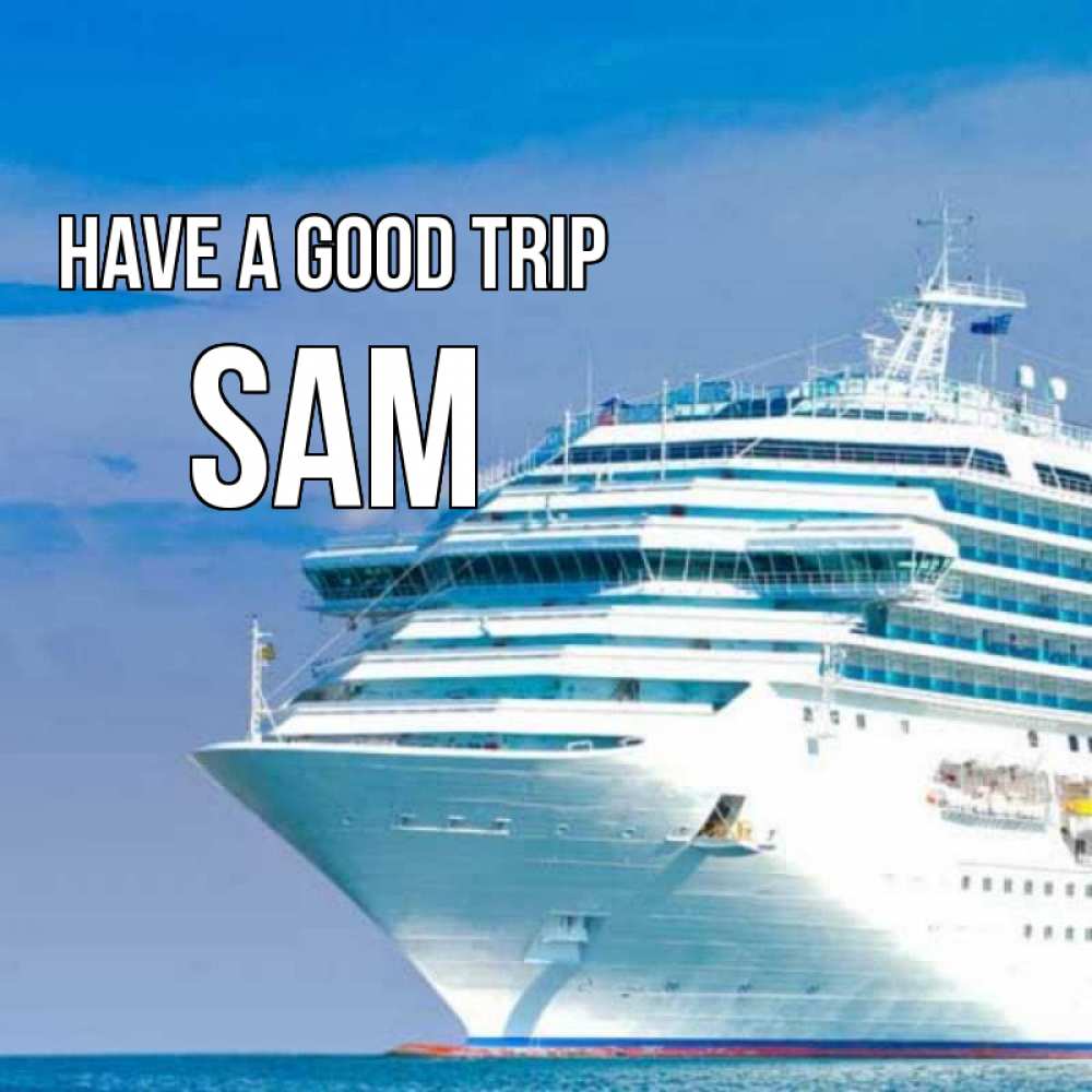 Greetings card с именем, Sam Have a good trip огромный лайнер Greetings with text for free download 