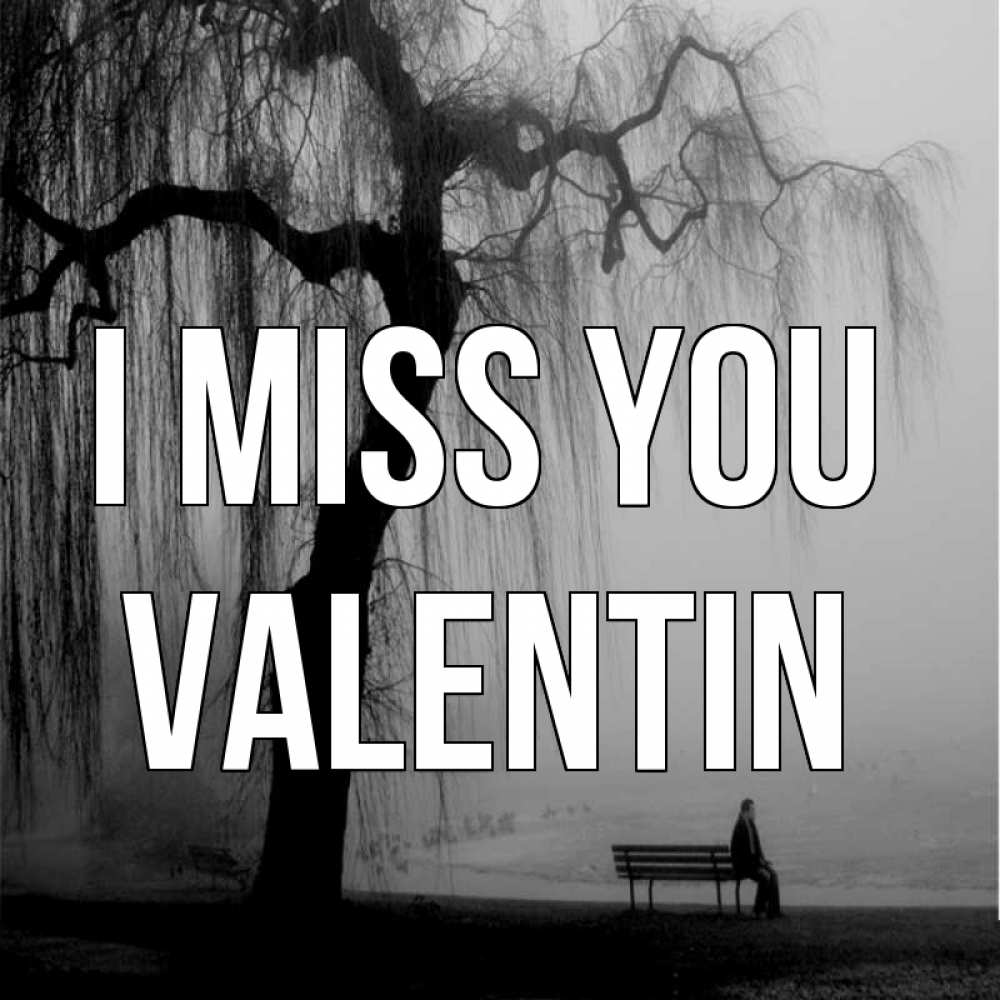 Greetings card с именем, Valentin I miss you лавочка под деревом я жду тебя Greetings with text for free download 