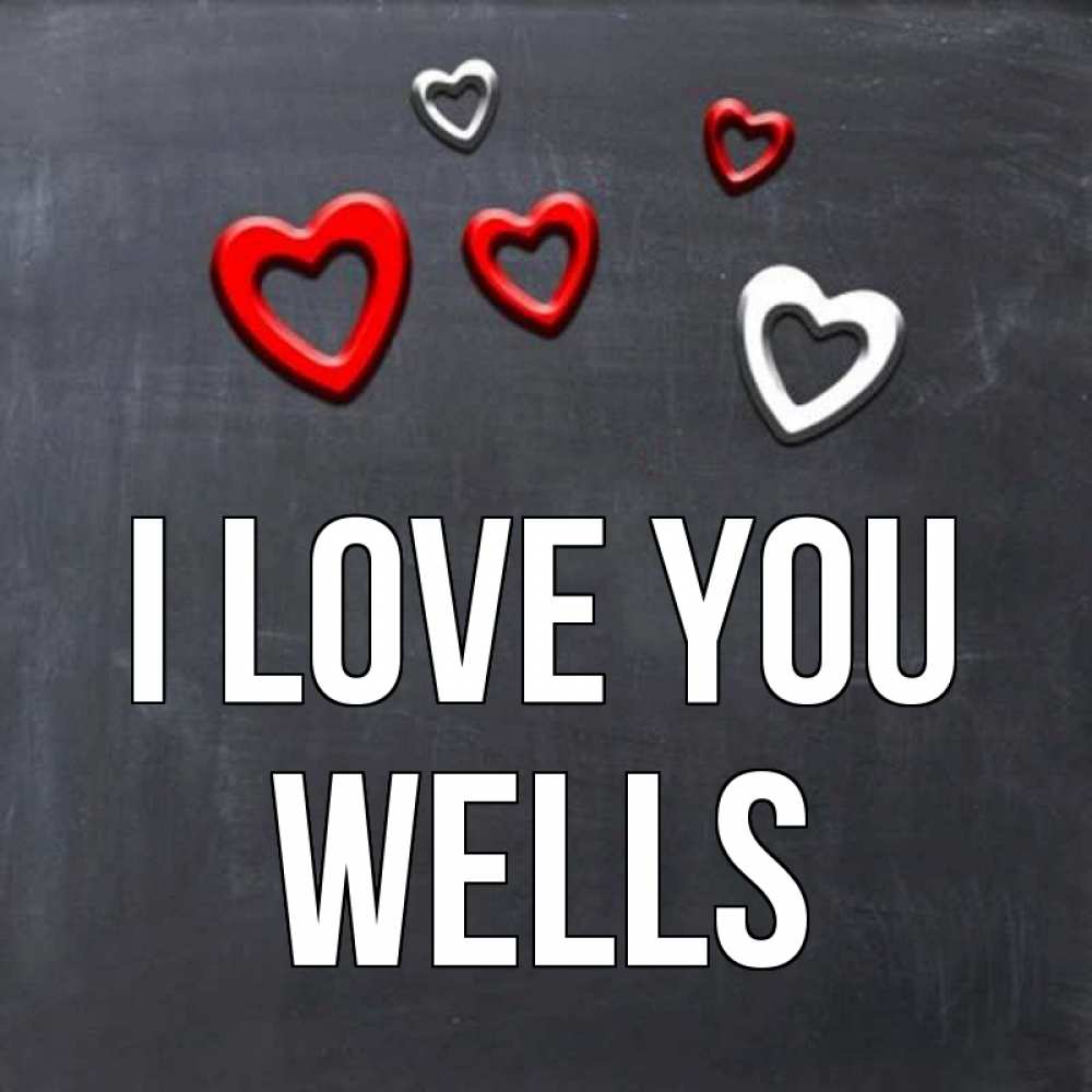 Greetings card с именем, Wells I love you сердечки белые и красные Greetings with text for free download 