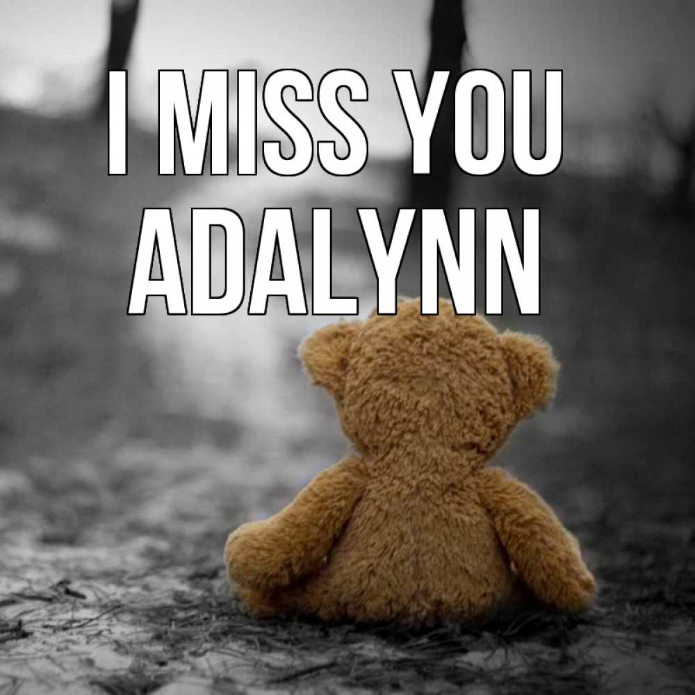 Greetings card с именем, Adalynn I miss you красивые открытки Greetings with text for free download 