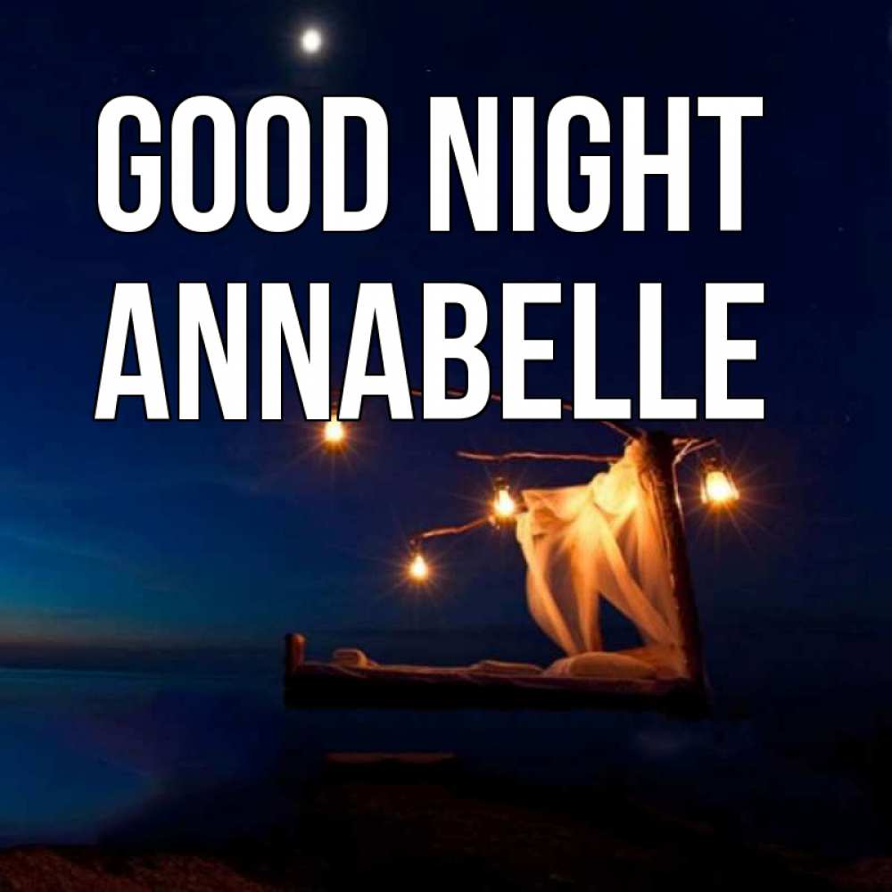 Greetings card с именем, Annabelle Good night милый мой Greetings with text for free download 