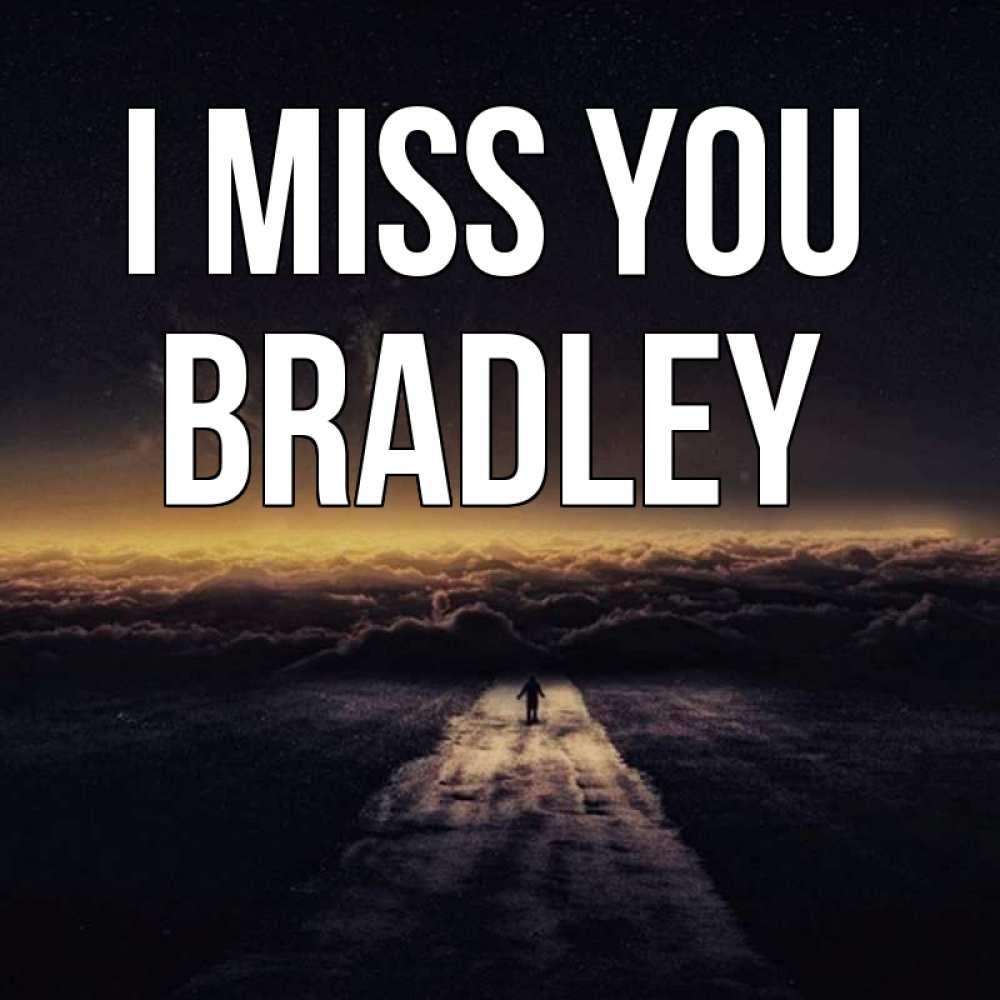 Greetings card с именем, Bradley I miss you идем Greetings with text for free download 