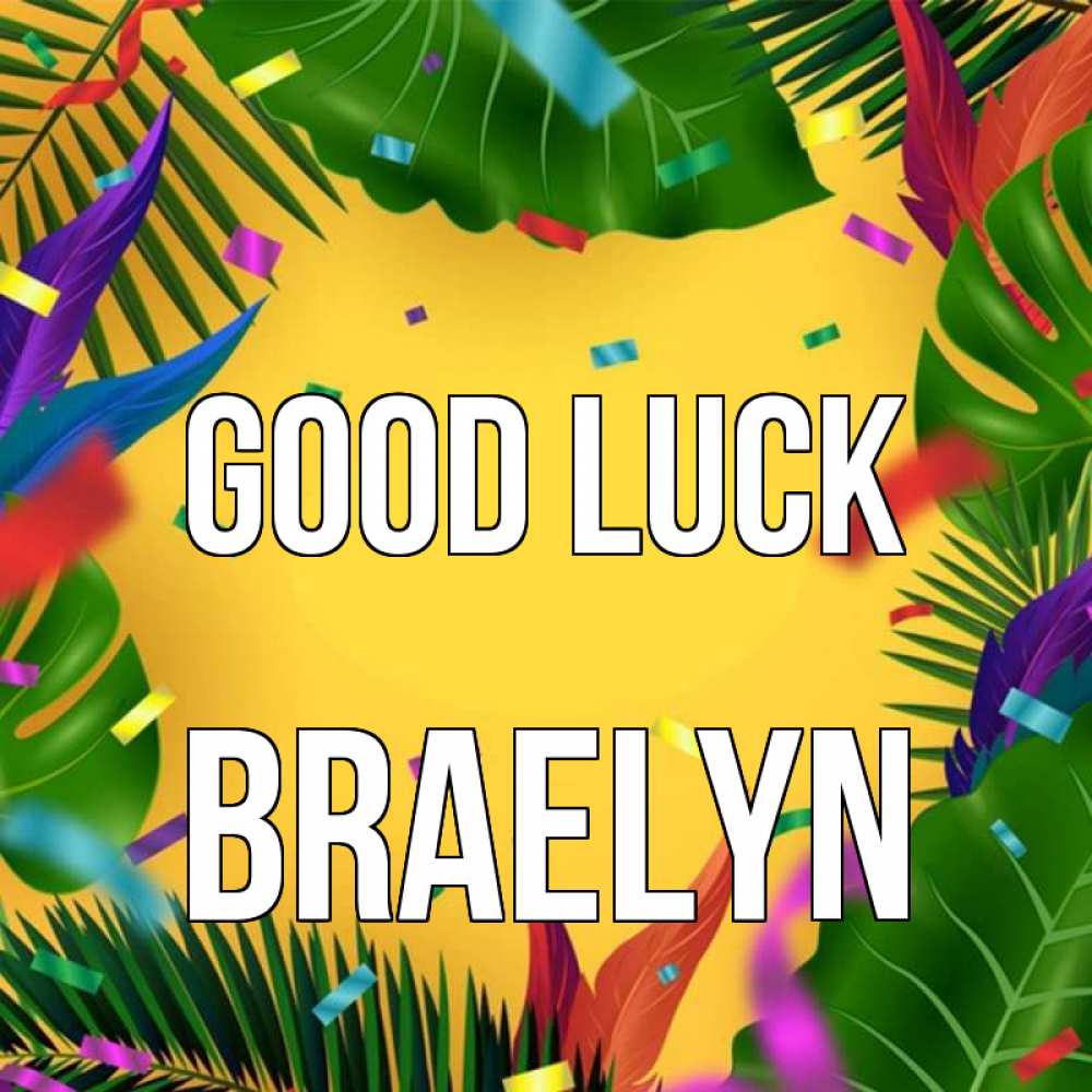 Greetings card с именем, Braelyn Good luck тропики Greetings with text for free download 