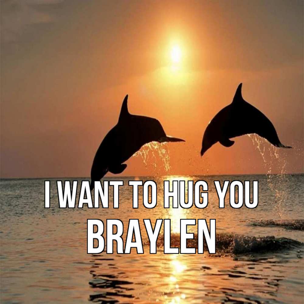 Greetings card с именем, Braylen I want to hug you рыбы на закате Greetings with text for free download 